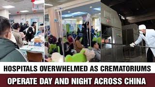Hospitals Overwhelmed Crematoriums Running Nonstop  Whats Happening Across Chinese Cities