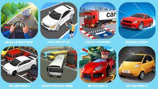Vehicle Masters,Pick Me Up 3D,BussParking King,Dr.Driving 4,Truck Parking,Double Drift,BB Racing 2..
