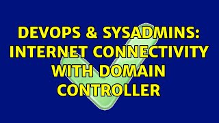 DevOps & SysAdmins: Internet connectivity with Domain Controller (3 Solutions!!) Net Worth