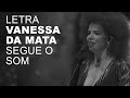 Vanessa da Mata   Segue o Som   LETRA I LYRIC