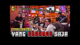 YANG SEDANG SEDANG SAJA KALIA SISKA ft SKA 86 KENTRUNG Version