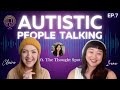 Autistic people talking ep 7 podcast ft irene from the thought spot thethoughtspot222