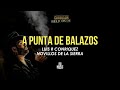 A PUNTA DE BALAZOS (Letra) - Luis R Conriquez, Novillos de la SIerra