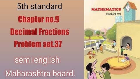 5th standard Chapter no.9 Decimal Fractions Problem set 37 semi english Maharashtra board.