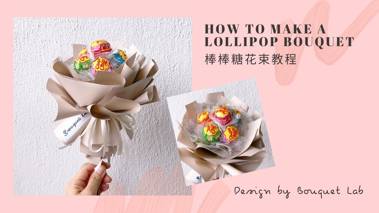 How To Make A Lollipop Bouquet 棒棒糖花束教程by Bouquet Lab Youtube