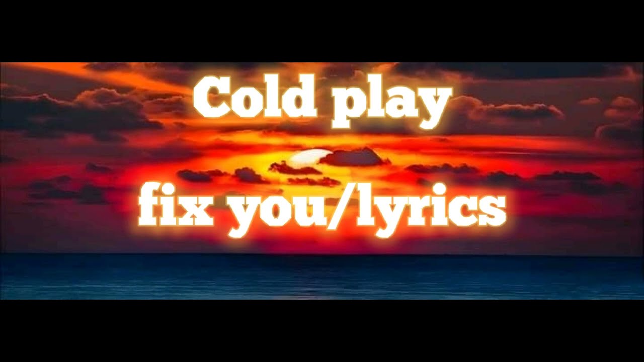 Coldplay Fix you Lyrics YouTube