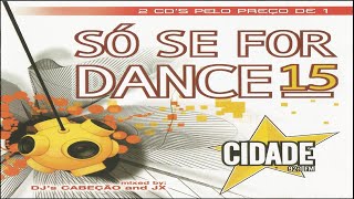 Só Se For Dance Vol. 15 - Rádio Cidade 92.1 FM (2006) [Building Records - 2XCD] (MAICON NIGHTS DJ)