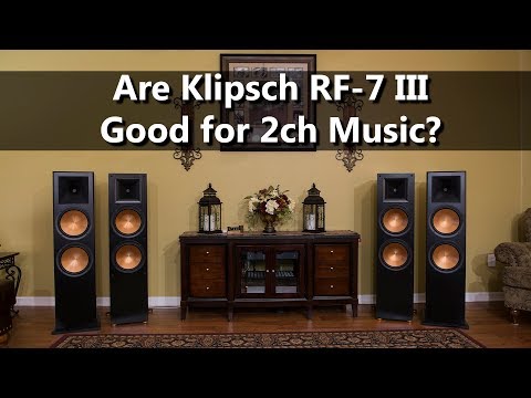 Are Klipsch RF-7 III Reference Speakers Good for 2ch Music