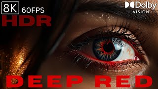 DEEP RED - ULTRA Detailed 8K HDR 60fps! (Dolby Vision Demo)