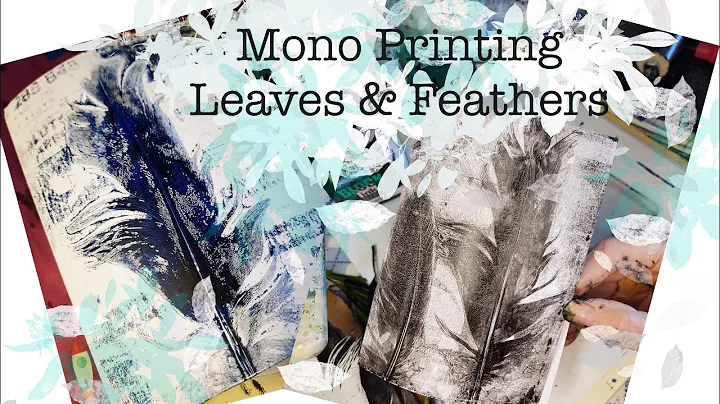 Mono Printing Leaves and and Feathers Gelli Plate