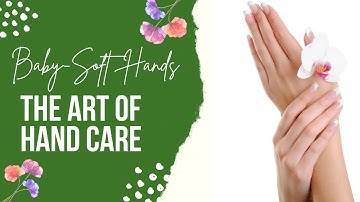 How to Get Soft Hands Naturally: Expert Tips and Tricks ● Simple Tips for Softer Skin