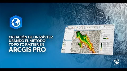 Creación de un Ráster usando el método TOPO to RASTER en ArcGIS Pro