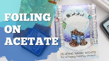 Hot Foil Stamping on Acetate: Glimmer Hot Foil Technique