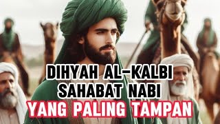 DIHYAH AL-KALBI SAHABAT NABI YANG PALING TAMPAN #nabimuhammad #doa