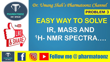 SOLVE IR, MASS AND 1H- NMR SPECTRA II PROBLEM 3 @dr.umangshahspharmatoonzgp9221