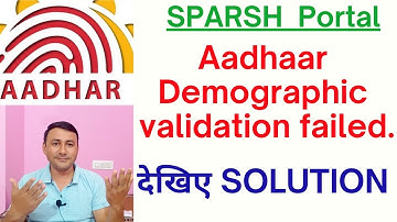 Aadhaar demographic Validation failed / solution / Sparsh portal
