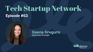 Turning Marketing into Traction with Geena Greguric | Tech Startup Network