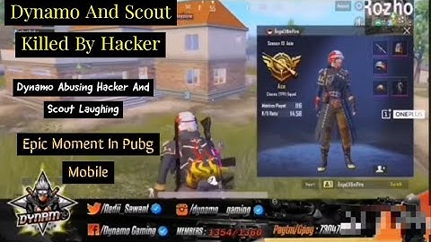 Dynamo And Scout In Same Match | Dynamo killed by Hacker |Dynamo Abusing Hacker And Scout Laughing|