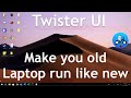 Twister UI. How to install on your Laptop or PC. Linux XFCE 20.10.