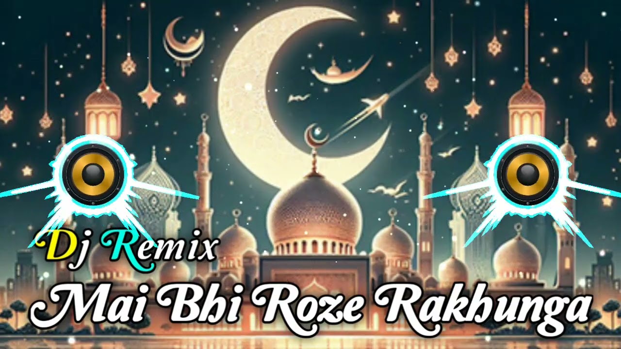 Mai Bhi Roze Rakhunga  Dj Remix Naat 2024  Ramzan Special  Dj Naseeb Raza Mixing