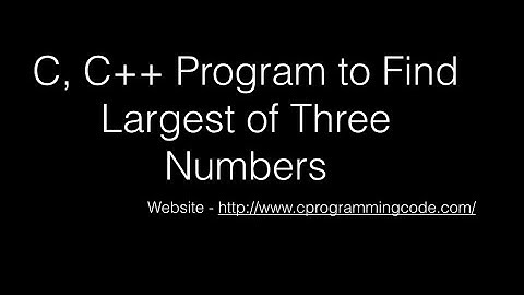 C, C++ Program to Find Largest of three Numbers