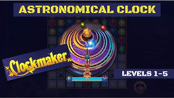 How to play Clockmaker Astronomical Clock levels 1-5