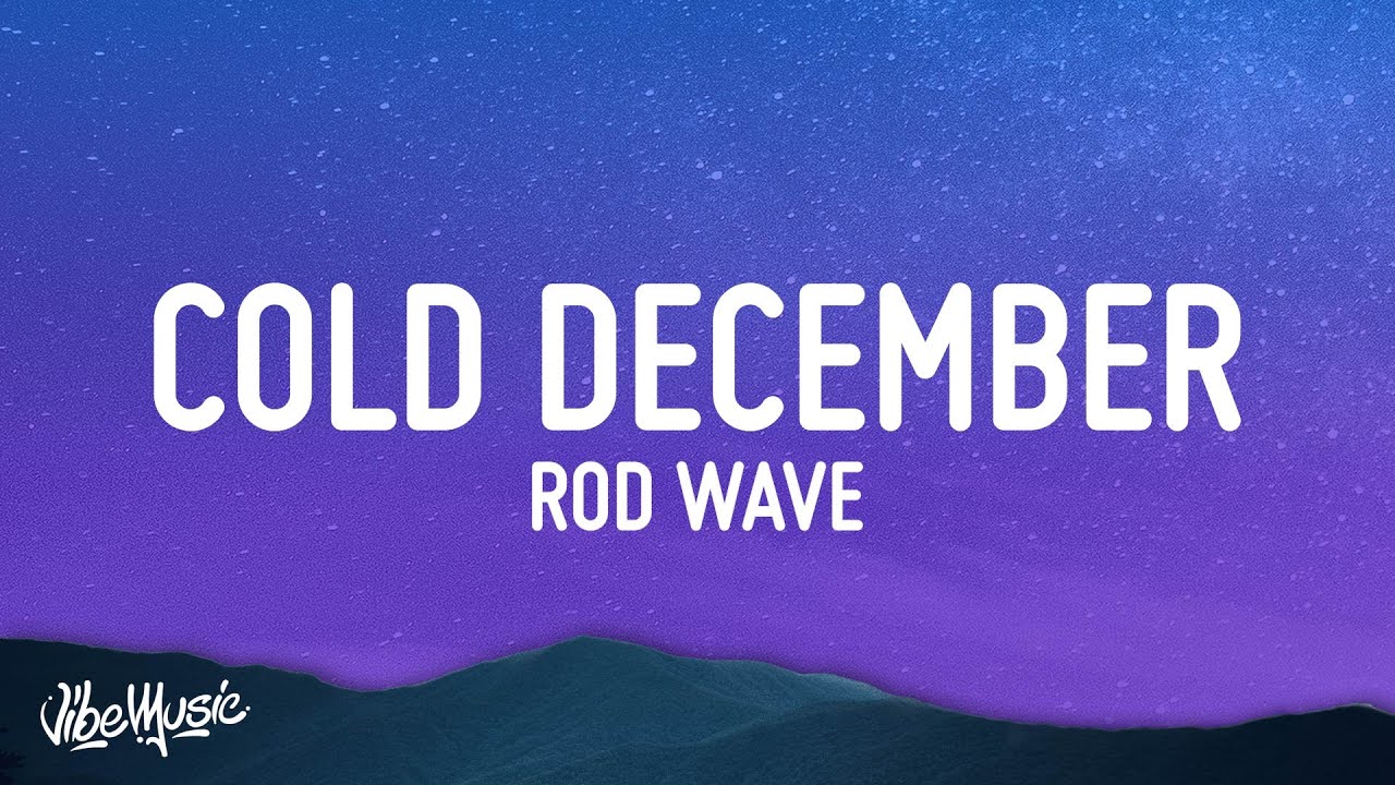 Rod Wave   Cold December Lyrics