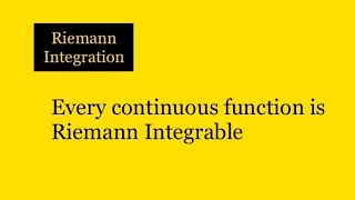 #7||Every continuous function is Riemann Integrable ||Maths for Graduates