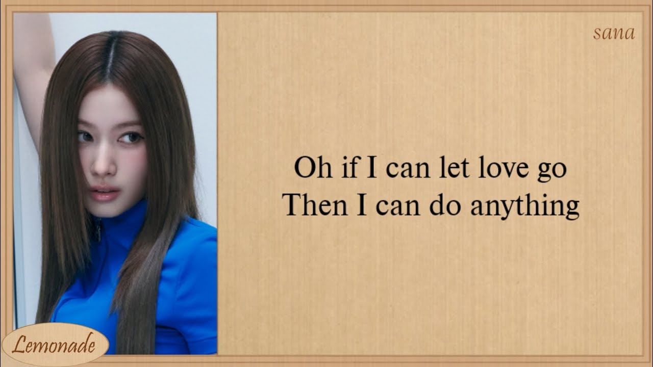 TWICE LET LOVE GO (JEONGYEON, MOMO, SANA, TZUYU) Lyrics TWICE LET LOVE GO (JEONGYEON, MOMO, SANA, TZUYU) Lyrics