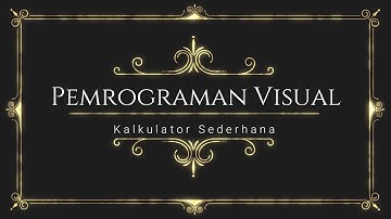 T1. PEMROGRAMAN VISUAL - Kalkulator Sederhana