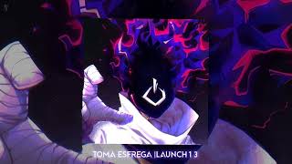 Toma Esfrega (Super Slowed) - Launch13