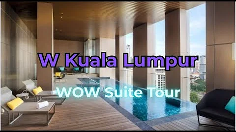 W Kuala Lumpur WOW Suite Tour: An Inspiring Stay with Incredible Views!
