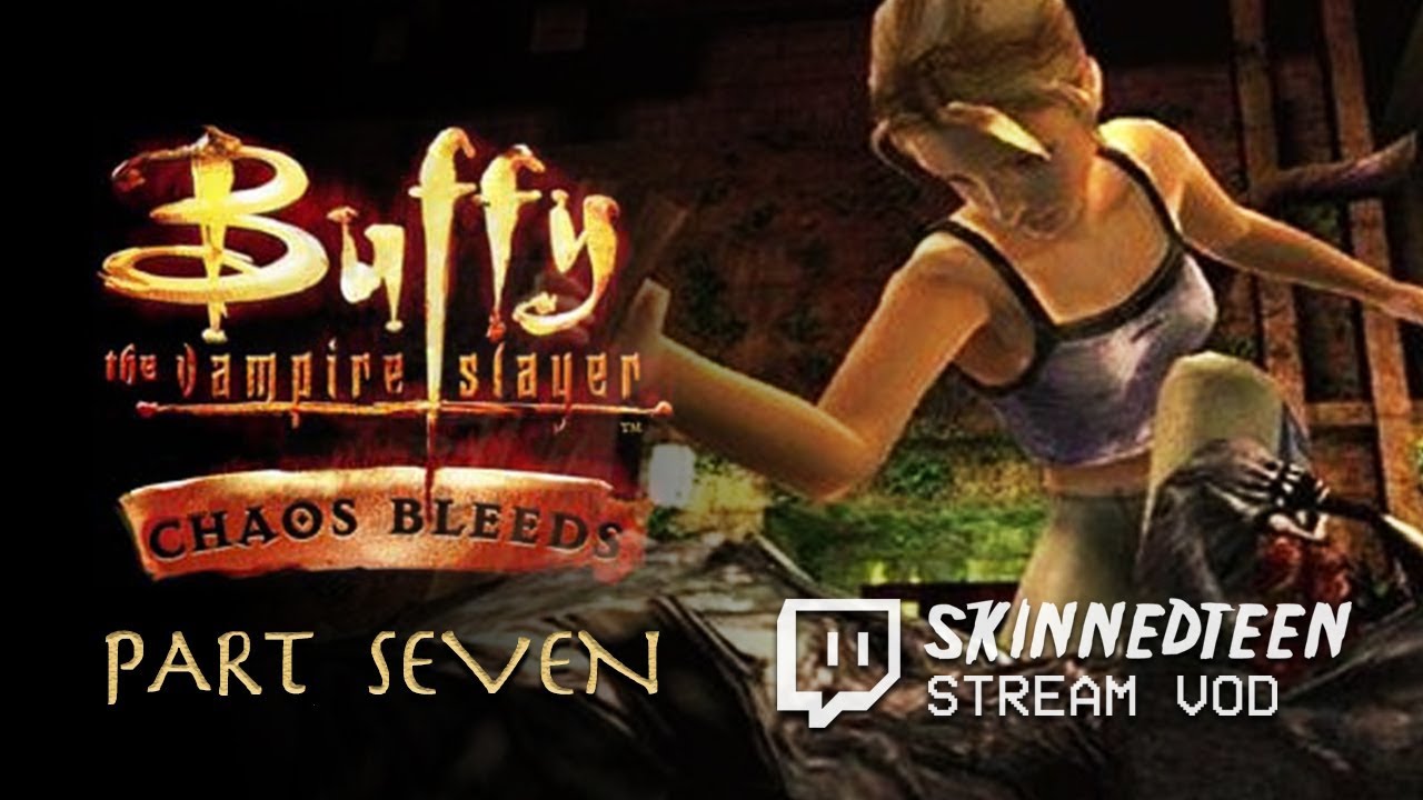 BUFFY THE VAMPIRE SLAYER CHAOS BLEEDS Part 7 SKINNEDTEEN ON DEMAND YouTube buffy-the-vampire-slayer-chaos-bleeds-part-7-skinnedteen-on-demand-youtube