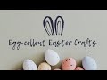 Egg-cellent Easter Crafts!