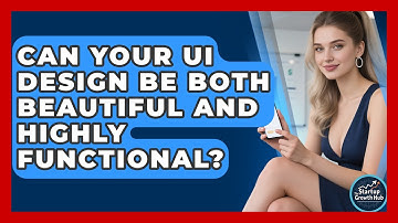 Can Your UI Design Be Both Beautiful And Highly Functional? - The Startup Growth Hub