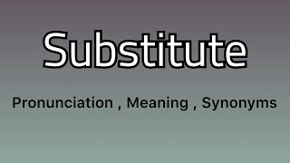 Substitute meaning - Substitute examples - Substitute synonyms