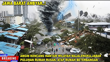 JAWA BARAT AMBYAR.!! ANGIN KENCANG HANTAM  MAJALENGKA | PULUHAN RUMAH WARGA RUSAK BERAT DISAPU ANGIN