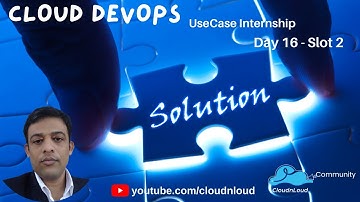 Cloud DevOps UseCase Internship Week 8    Day 16    Slot 2