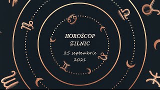 Horoscop zilnic 25 septembrie 2021 / Horoscopul zilei