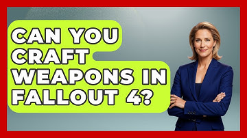 Can You Craft Weapons In Fallout 4? - Video Gamers Vault