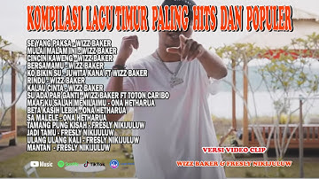 KOMPILASI LAGU TIMUR PALING HITS DAN POPULER | WIZZ BAKER, FRESLY NIKIJULUW, ONA HETHARUA,