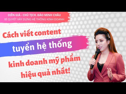 Cách Viết Content Thu Hút tuyển hệ thống kinh doanh mỹ phẩm hiệu quả nhất | Đào Minh Châu | Foci