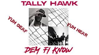 Tally Hawk - Dem Fi Know - Song