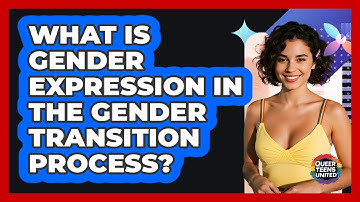 What Is Gender Expression In The Gender Transition Process? - Queer Teens United