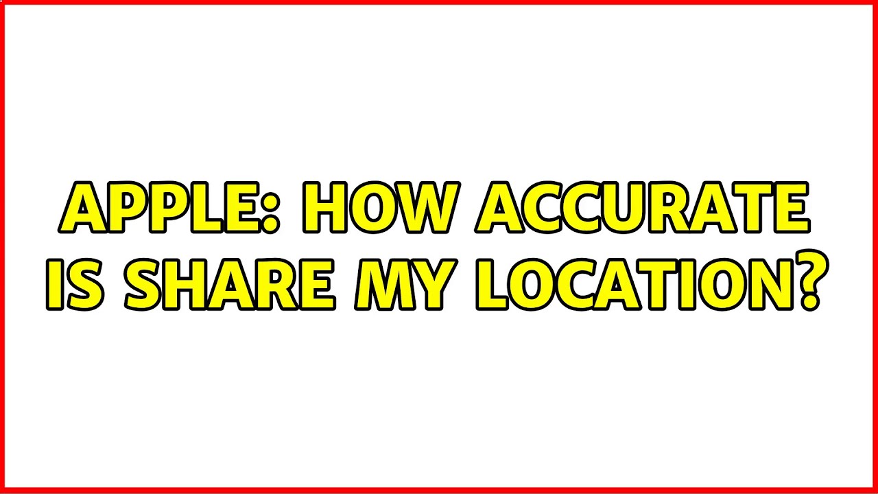 Apple How Accurate Is Share My Location YouTube apple-how-accurate-is-share-my-location-youtube