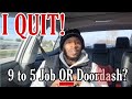 Quitting My 9-5 Job To Drive DOORDASH! I Should Have Done This Sooner! | Tips And Tricks