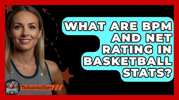 What Are BPM And Net Rating In Basketball Stats? - The Basketball Xpert