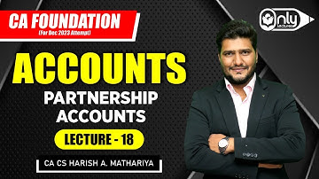 Lec18 | Chap 8 Partnership Accounts | Accounts for CA Foundation Dec 2023 | CA CS Harish A Mathariya