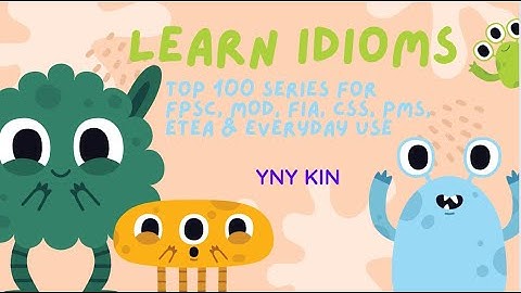 #yny_kin Top 100 Idioms  - series - MOD , FPSC , FIA, CSS, PMS & for daily use - Learn Idioms - 2/10