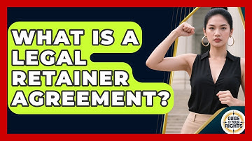 What Is A Legal Retainer Agreement? - Guide To Your Rights